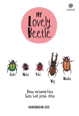 My Lovely Beetle : Lima metamorfosa Satu hati penuh cinta