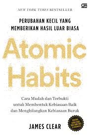Atomic habits : perubahan kecil yang memberikan hasil luar biasa