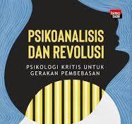 Psikoanalisis Dan Revolusi: Psikologi kritis Untuk Gerakan Pembebasan